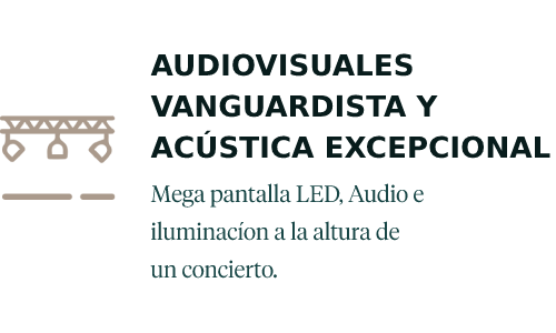 Audiovisuales vanguardista y acústica excepcional. Mega pantalla LED, Audio e iluminación a la altura de un concierto.